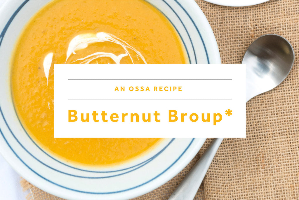 An Ossa recipe - Butternut Broup* - Ossa Organic